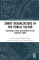 Smart Organizations in the Public Sector: Sustainable Local Development in the European Union