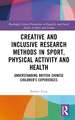 Creative and Inclusive Research Methods in Sport, Physical Activity and Health: Understanding British Chinese Children’s Experiences