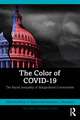 The Color of COVID-19: The Racial Inequality of Marginalized Communities