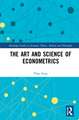 The Art and Science of Econometrics