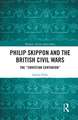 Philip Skippon and the British Civil Wars: The "Christian Centurion"