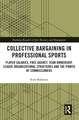 Collective Bargaining in Professional Sports: Player Salaries, Free Agency, Team Ownership, League Organizational Structures and the Power of Commissioners