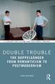 Double Trouble: The Doppelgänger from Romanticism to Postmodernism
