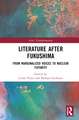 Literature After Fukushima: From Marginalized Voices to Nuclear Futurity