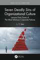 Seven Deadly Sins of Organizational Culture: Lessons From Some of The Most Infamous Corporate Failures