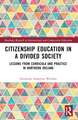 Citizenship Education in a Divided Society: Lessons from Curricula and Practice in Northern Ireland