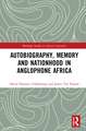 Autobiography, Memory and Nationhood in Anglophone Africa