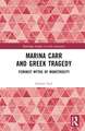 Marina Carr and Greek Tragedy: Feminist Myths of Monstrosity