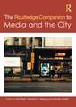 The Routledge Companion to Media and the City