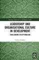 Leadership and Organisational Culture in Development: Challenging Exceptionalism