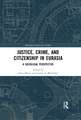 Justice, Crime, and Citizenship in Eurasia: A Sociolegal Perspective