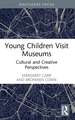 Young Children Visit Museums: Cultural and Creative Perspectives