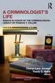 A Criminologist’s Life: Essays in Honor of the Criminological Legacy of Francis T. Cullen