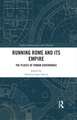 Running Rome and its Empire: The Places of Roman Governance