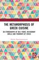 The Metamorphosis of Greek Cuisine: An Ethnography of Deli Foods, Restaurant Smells and Foodways of Crisis