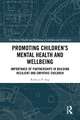 Promoting Children's Mental Health and Wellbeing: Importance of Partnerships in Building Resilient and Empathic Children