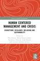 Human Centered Management and Crisis: Disruptions, Resilience, Wellbeing and Sustainability