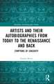 Artists and Their Autobiographies from Today to the Renaissance and Back: Symptoms of Sincerity