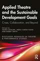 Applied Theatre and the Sustainable Development Goals: Crises, Collaboration, and Beyond