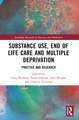 Substance Use, End-of-Life Care and Multiple Deprivation: Practice and Research