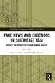 Fake News and Elections in Southeast Asia: Impact on Democracy and Human Rights