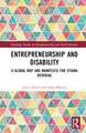 Entrepreneurship and Disability: A Global Map and Manifesto for Stigma Reversal