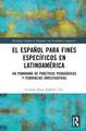 El español para fines específicos en Latinoamérica: Un panorama de prácticas pedagógicas y tendencias investigativas