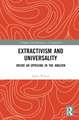 Extractivism and Universality: Inside an Uprising in the Amazon