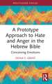 A Prototype Approach to Hate and Anger in the Hebrew Bible