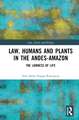 Law, Humans and Plants in the Andes-Amazon: The Lawness of Life