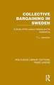 Collective Bargaining in Sweden: A Study of the Labour Market and Its Institutions