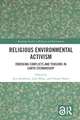 Religious Environmental Activism: Emerging Conflicts and Tensions in Earth Stewardship