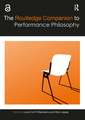 The Routledge Companion to Performance Philosophy