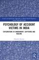 Psychology of Accident Victims in India: Explorations in Embodiment, Suffering and Healing