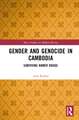 Gender and Genocide in Cambodia: Surviving Khmer Rouge