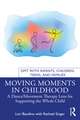 Moving Moments in Childhood: A Dance/Movement Therapy Lens for Supporting the Whole Child