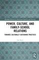 Power, Culture, and Family-School Relations: Towards Culturally Sustaining Practices