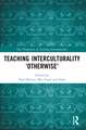 Teaching Interculturality 'Otherwise'