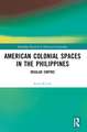 American Colonial Spaces in the Philippines: Insular Empire