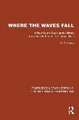 Where the Waves Fall: A New South Sea Islands History from First Settlement to Colonial Rule