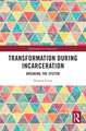 Transformation During Incarceration: Breaking the System