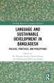 Language and Sustainable Development in Bangladesh: Policies, Practices, and Perceptions