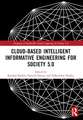 Cloud-based Intelligent Informative Engineering for Society 5.0