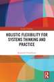 Holistic Flexibility for Systems Thinking and Practice