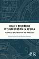 Higher Education ICT Integration in Africa: Readiness, Implementation and Trajectory