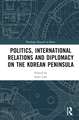 Politics, International Relations and Diplomacy on the Korean Peninsula