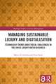 Managing Sustainable Luxury and Digitalization: Technology Trends and Ethical Challenges in the Swiss Luxury Watch Business