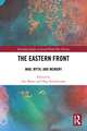 The Eastern Front: War, Myth, and Memory