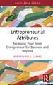 Entrepreneurial Attributes: Accessing Your Inner Entrepreneur for Business and Beyond