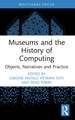 Museums and the History of Computing: Objects, Narratives and Practice